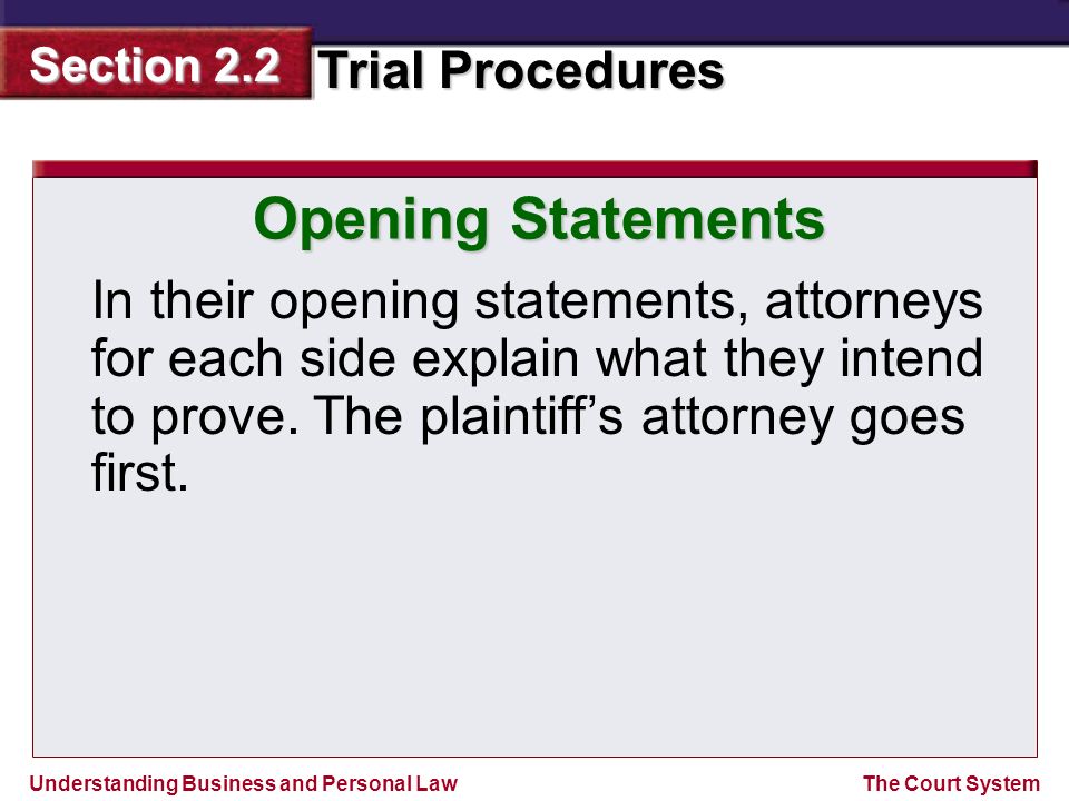 Opening Statements In their opening statements, attorneys for each side explain what they intend to prove.