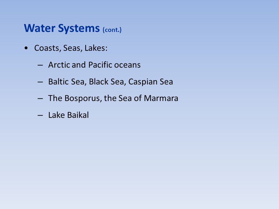 Water Systems (cont.) Coasts, Seas, Lakes: Arctic and Pacific oceans