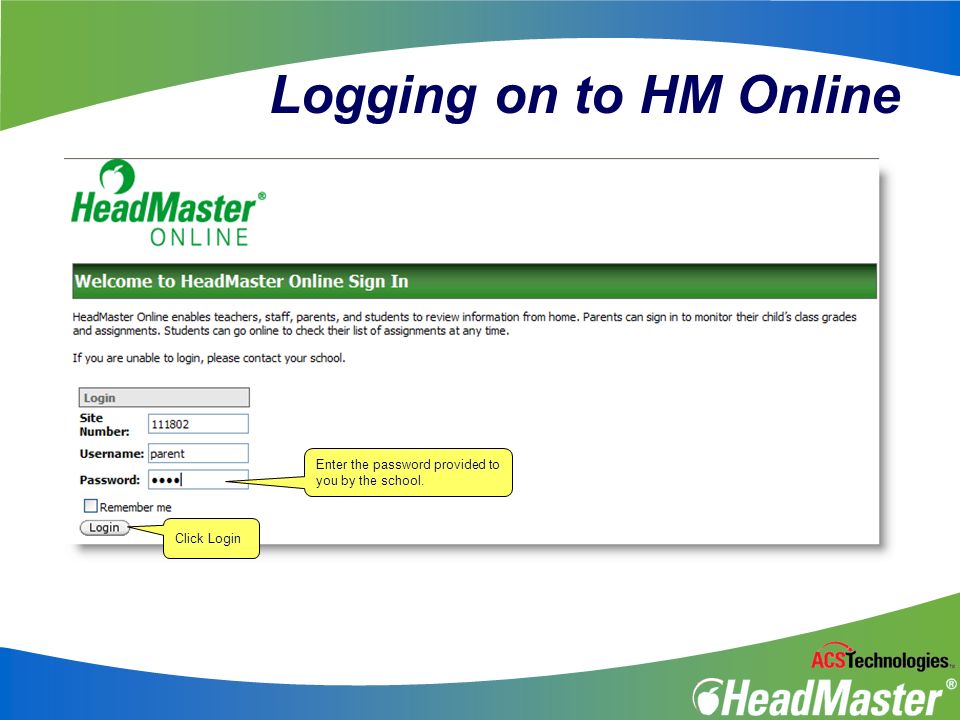 Logging on to HM Online Enter the school’s site number (only used if HM Online is not linked from the school website).