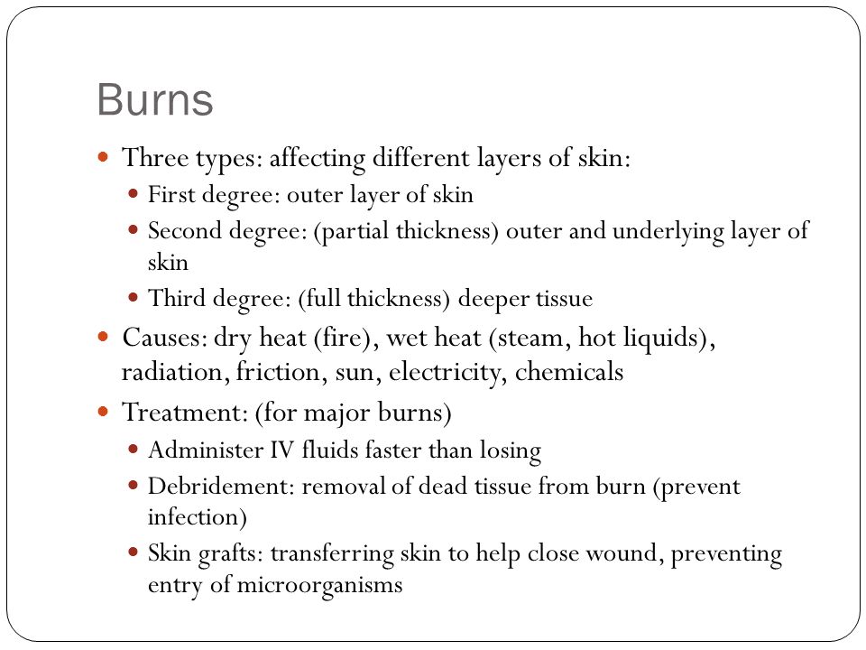 Burns Three types: affecting different layers of skin: