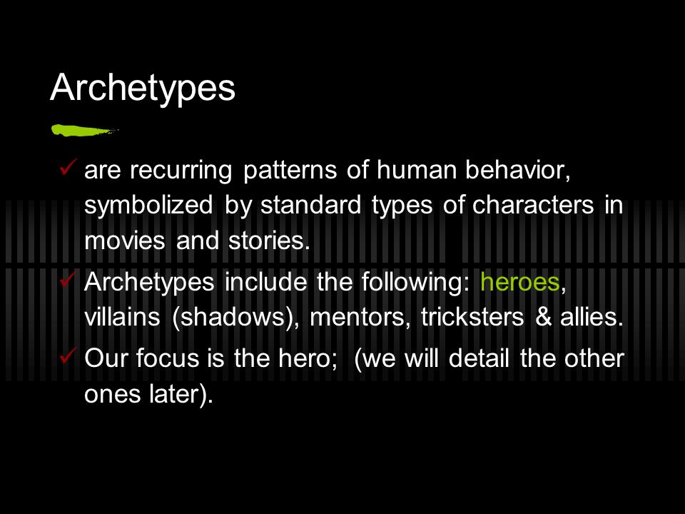 Archetypes are recurring patterns of human behavior, symbolized by standard types of characters in movies and stories.