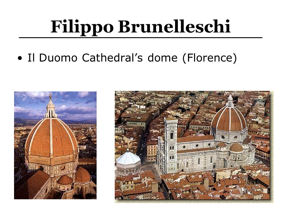 Filippo Brunelleschi Il Duomo Cathedral’s dome (Florence)