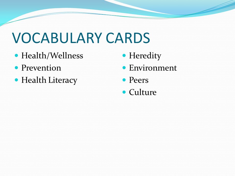 VOCABULARY CARDS Health/Wellness Prevention Health Literacy Heredity