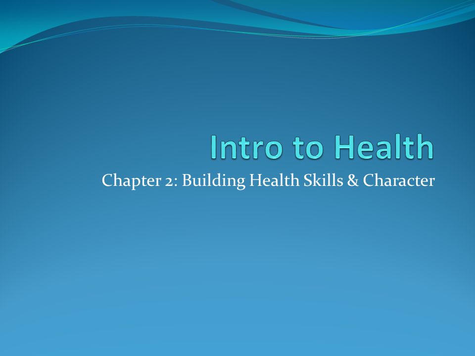 Chapter 2: Building Health Skills & Character