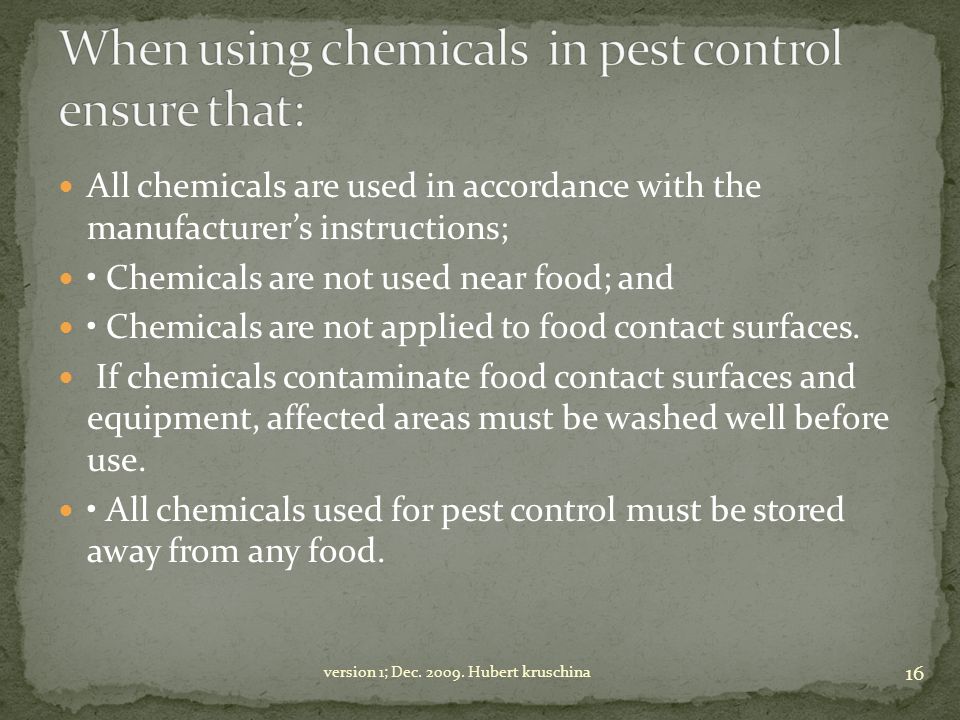When using chemicals in pest control ensure that:
