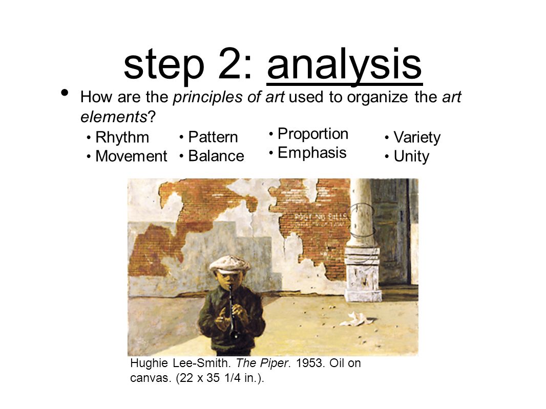 step 2: analysis How are the principles of art used to organize the art elements Rhythm. Movement.
