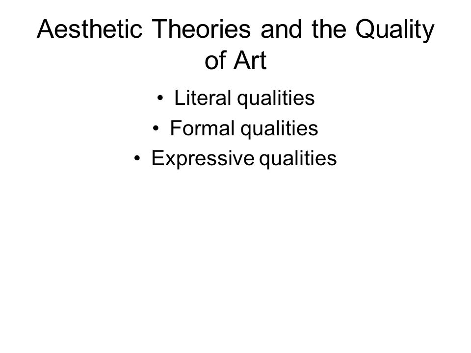Aesthetic Theories and the Quality of Art