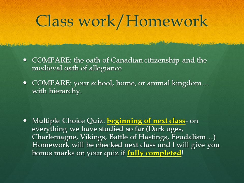 Class work/Homework COMPARE: the oath of Canadian citizenship and the medieval oath of allegiance.
