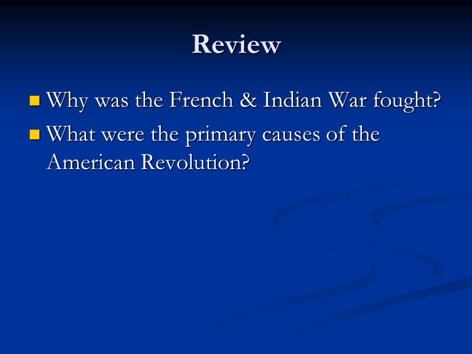 Review Why was the French & Indian War fought