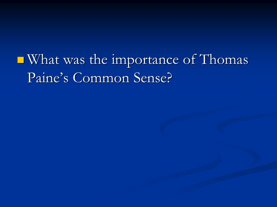 What was the importance of Thomas Paine’s Common Sense