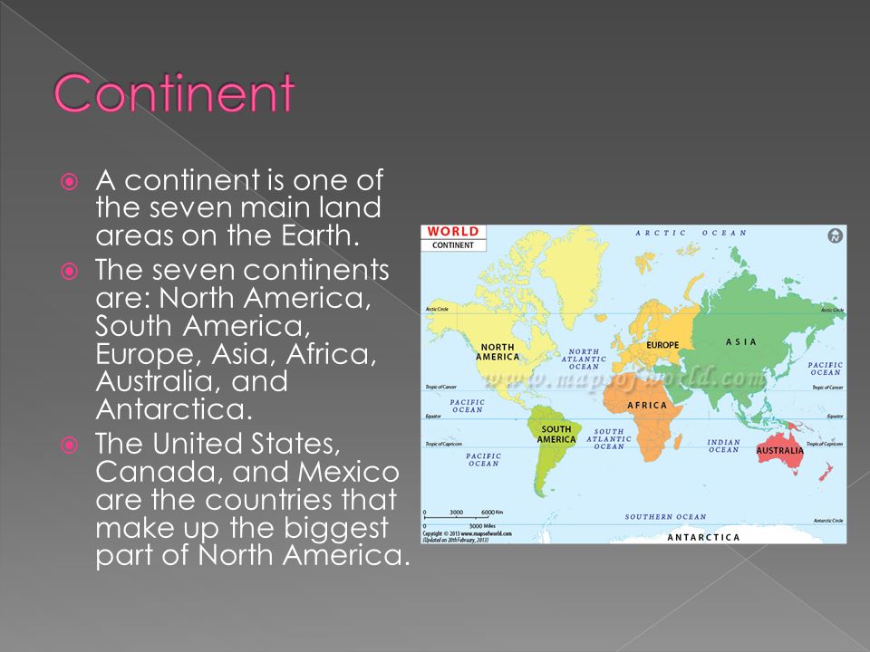 Continent A continent is one of the seven main land areas on the Earth.