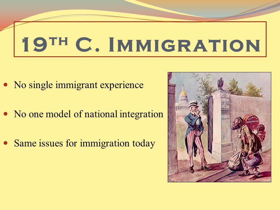 19th C. Immigration No single immigrant experience