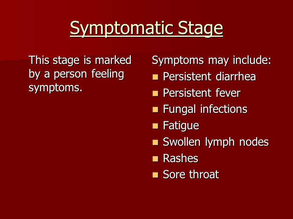 Symptomatic Stage This stage is marked by a person feeling symptoms.