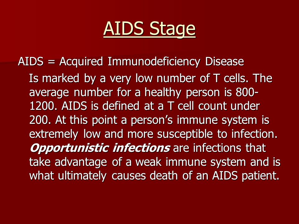 AIDS Stage AIDS = Acquired Immunodeficiency Disease