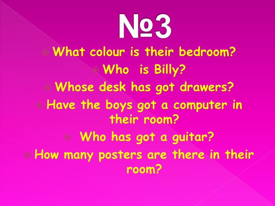 №3 What colour is their bedroom Who is Billy