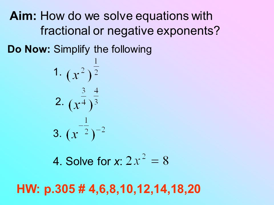 Aim: How do we solve equations with fractional or negative exponents