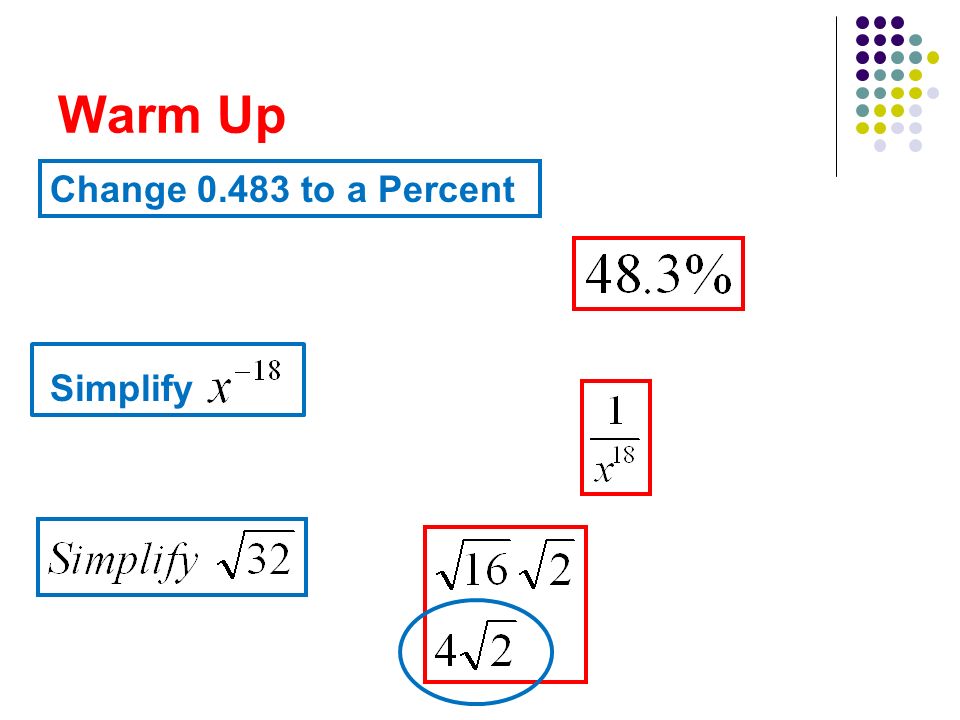 Warm Up Change to a Percent Simplify