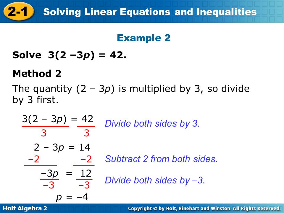 Example 2 Solve 3(2 –3p) = 42. Method 2. The quantity (2 – 3p) is multiplied by 3, so divide by 3 first.