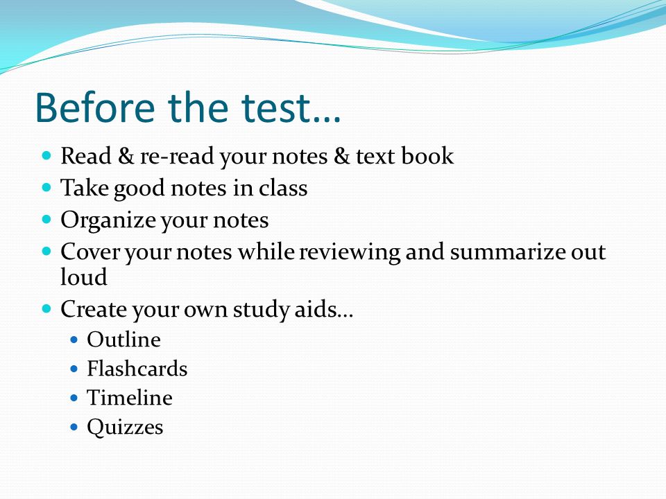 Before the test… Read & re-read your notes & text book