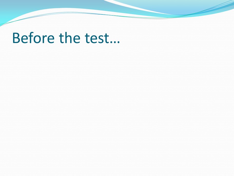Before the test…
