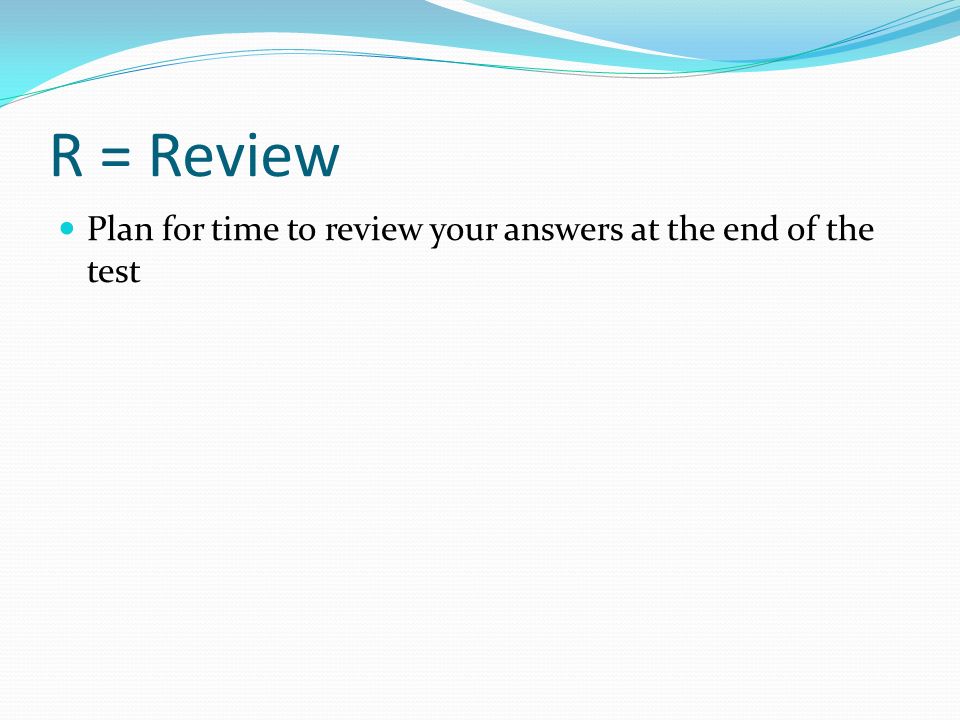 R = Review Plan for time to review your answers at the end of the test