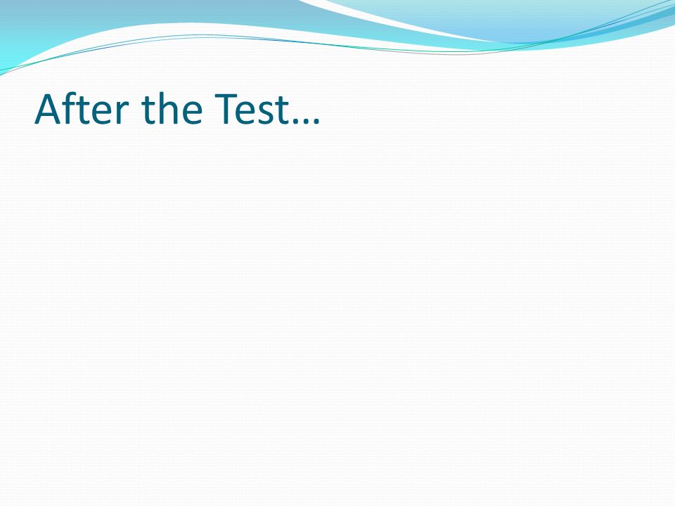 After the Test…