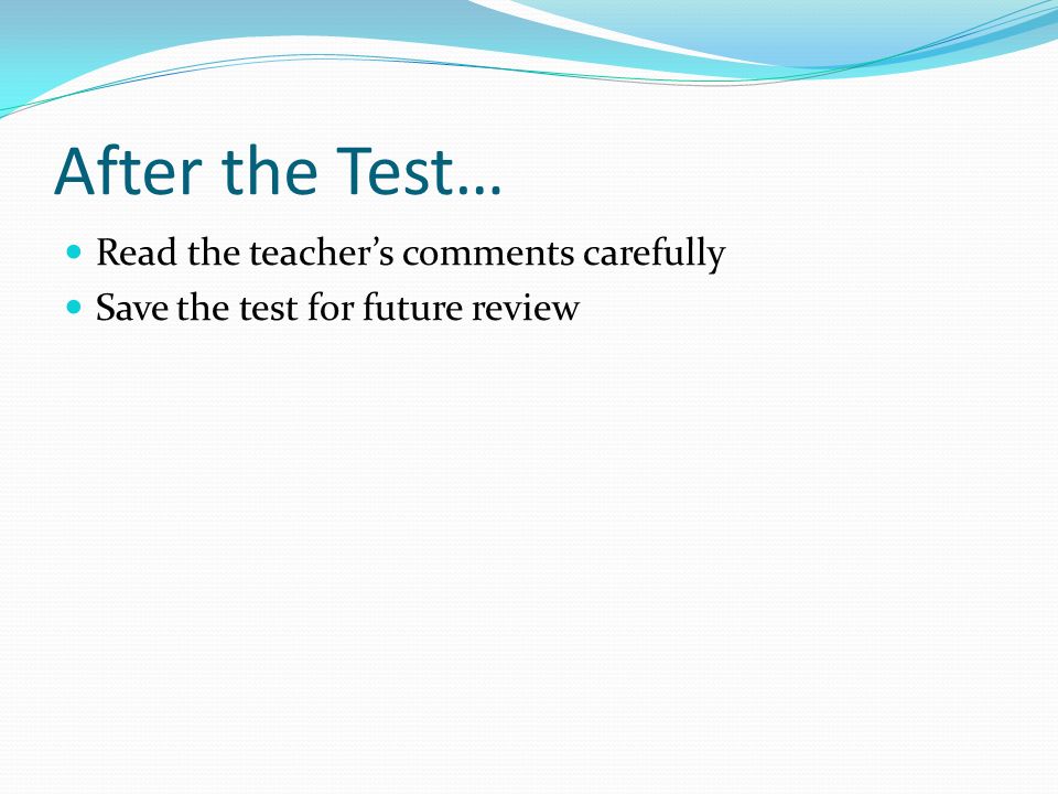 After the Test… Read the teacher’s comments carefully