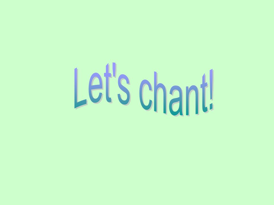Let s chant!