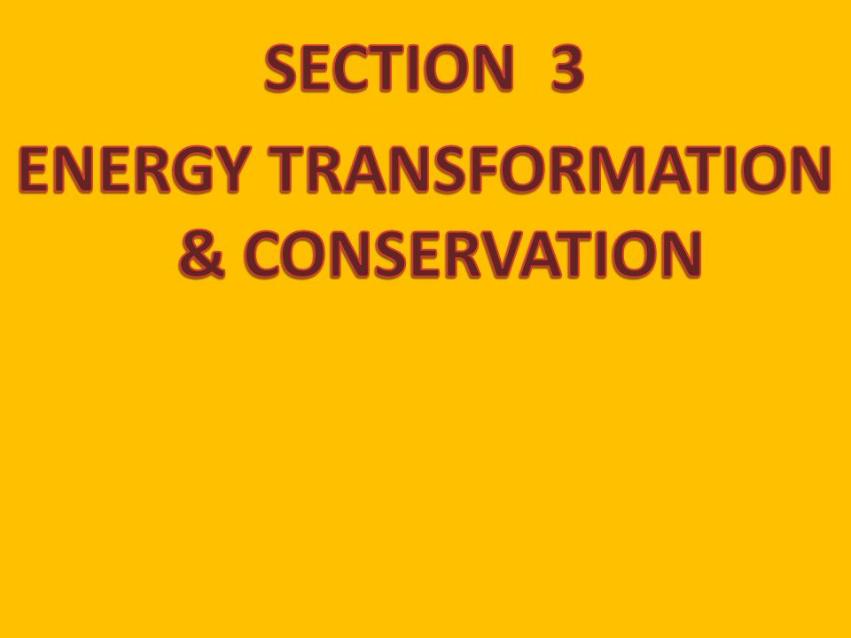 ENERGY TRANSFORMATION & CONSERVATION