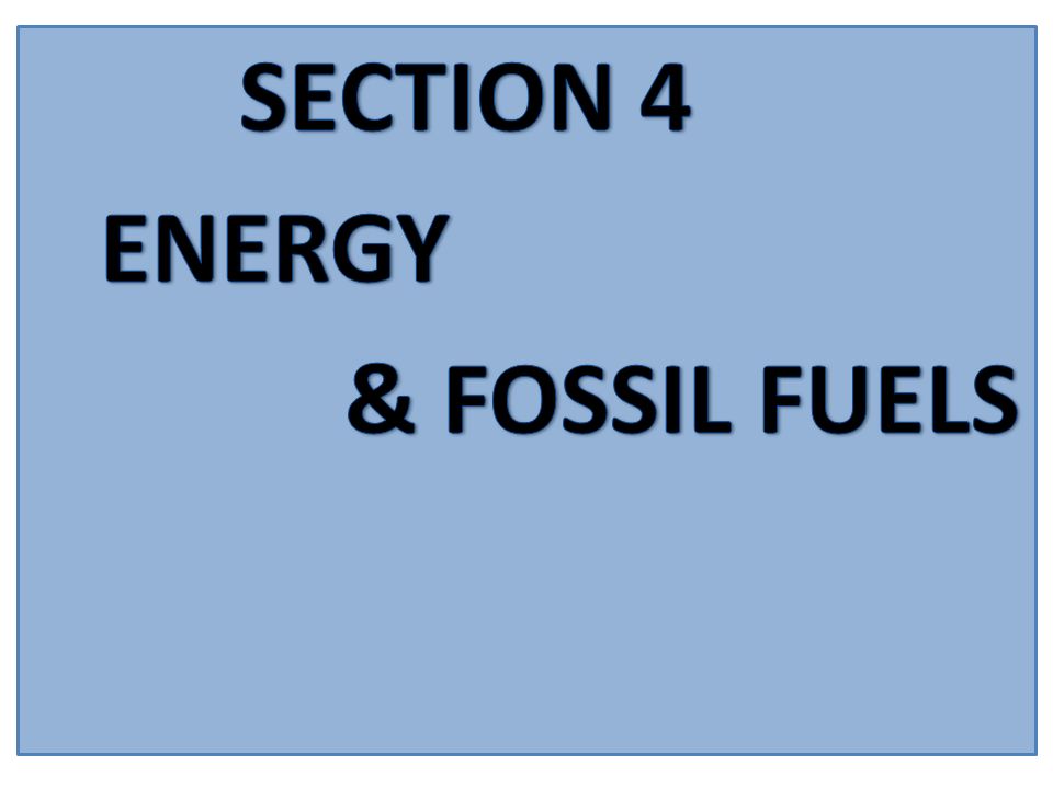 SECTION 4 ENERGY & FOSSIL FUELS