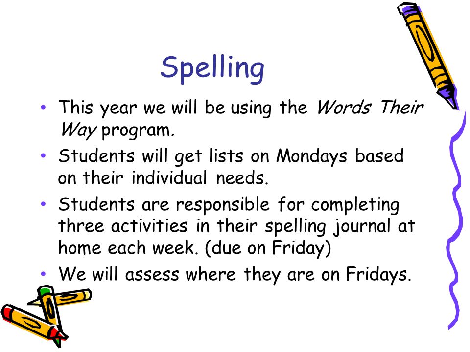 Spelling This year we will be using the Words Their Way program.