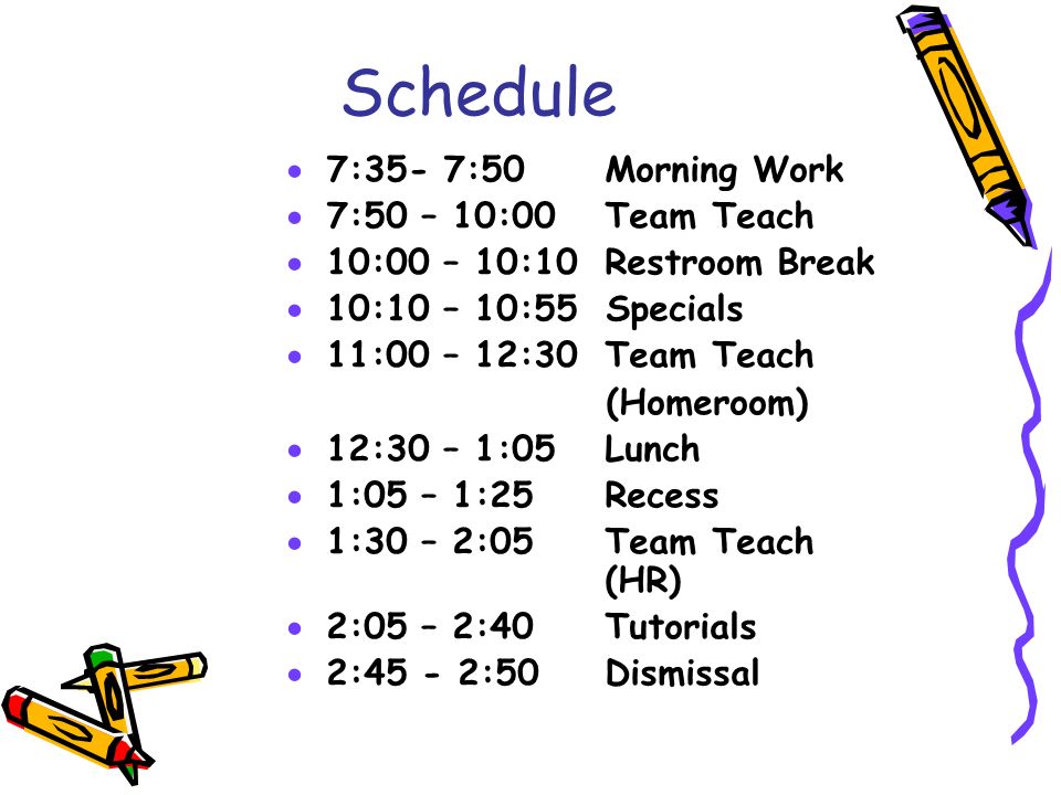 Schedule 7:35- 7:50 Morning Work 7:50 – 10:00 Team Teach