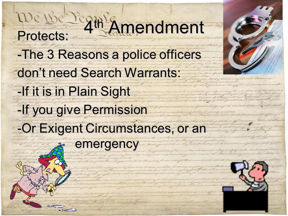 4th Amendment Protects: -The 3 Reasons a police officers