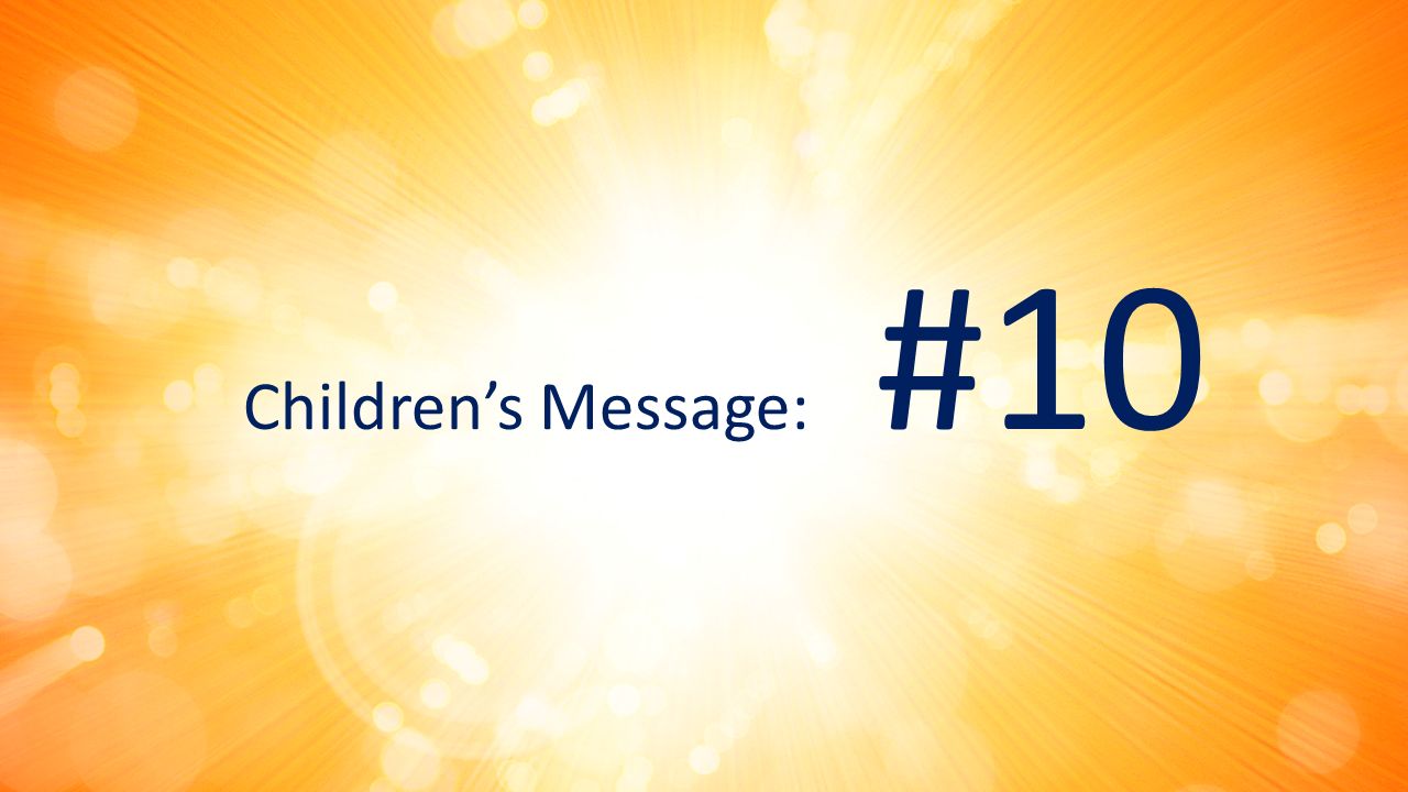 Children’s Message: #10