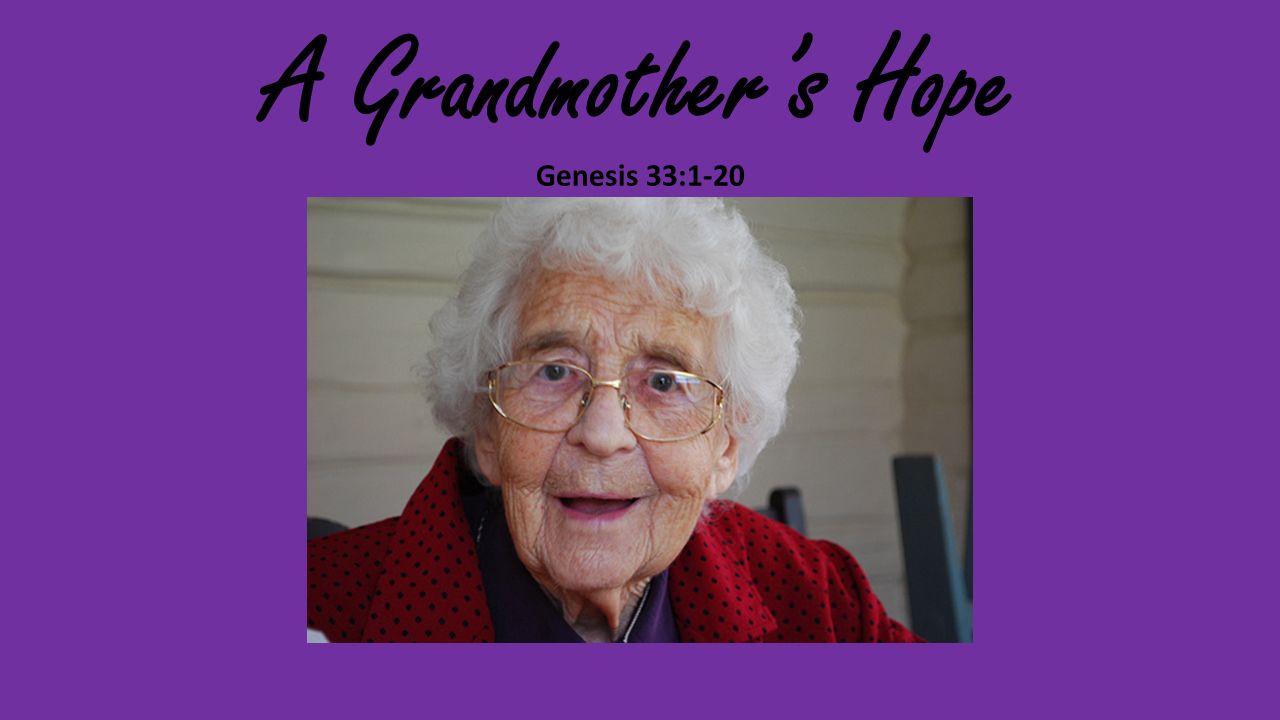 A Grandmother’s Hope Genesis 33:1-20
