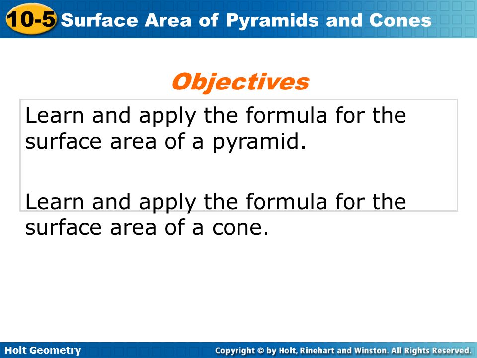 Objectives Learn and apply the formula for the surface area of a pyramid.