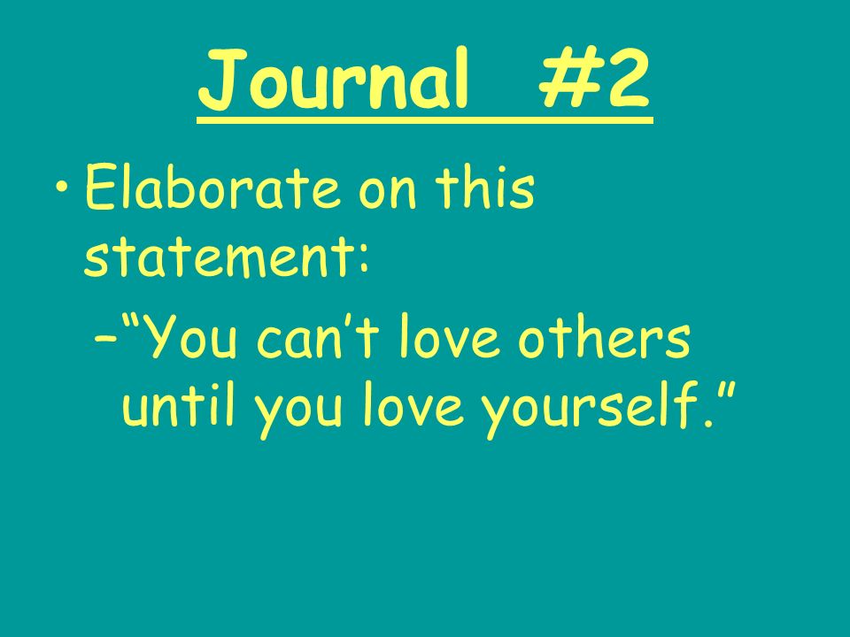 Journal #2 Elaborate on this statement: