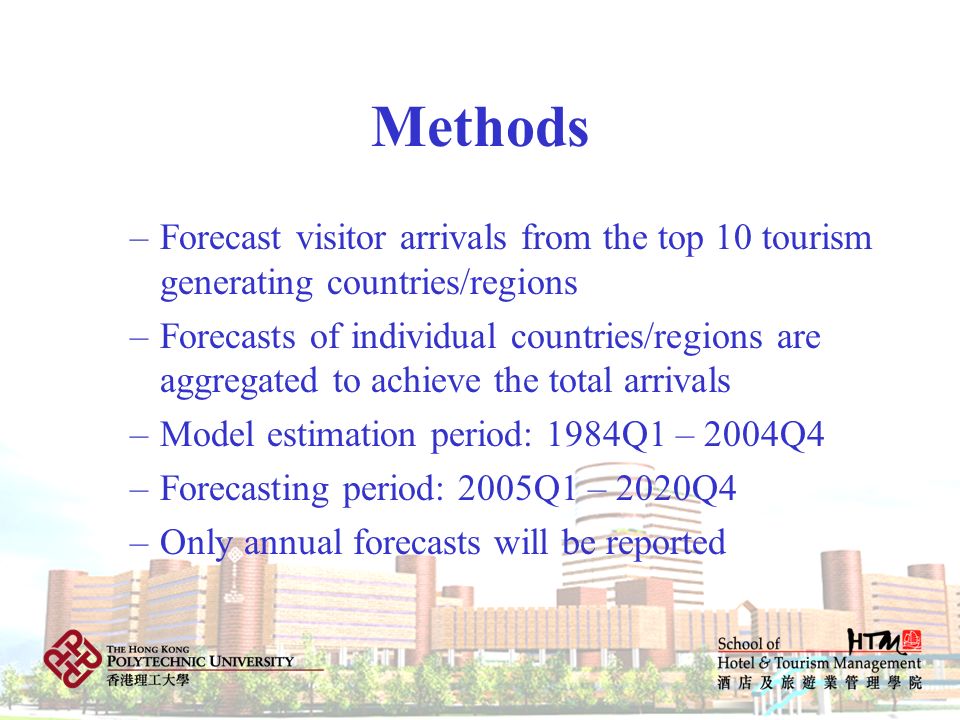 Methods Forecast visitor arrivals from the top 10 tourism generating countries/regions.