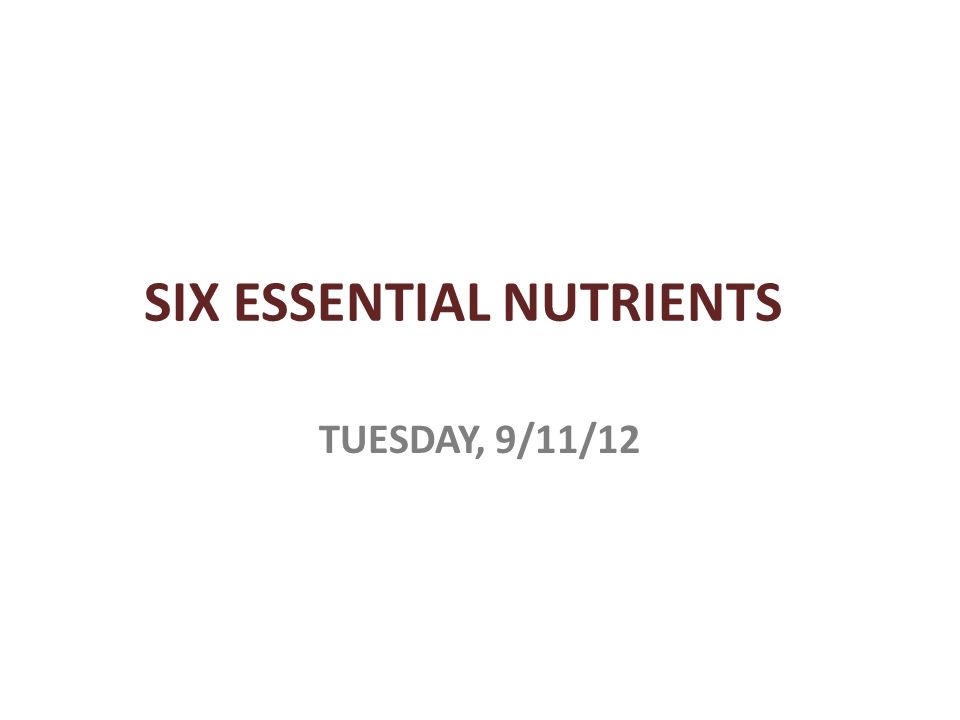 SIX ESSENTIAL NUTRIENTS