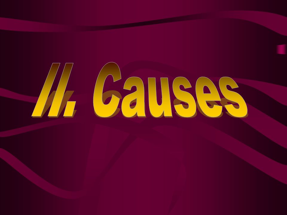 II. Causes