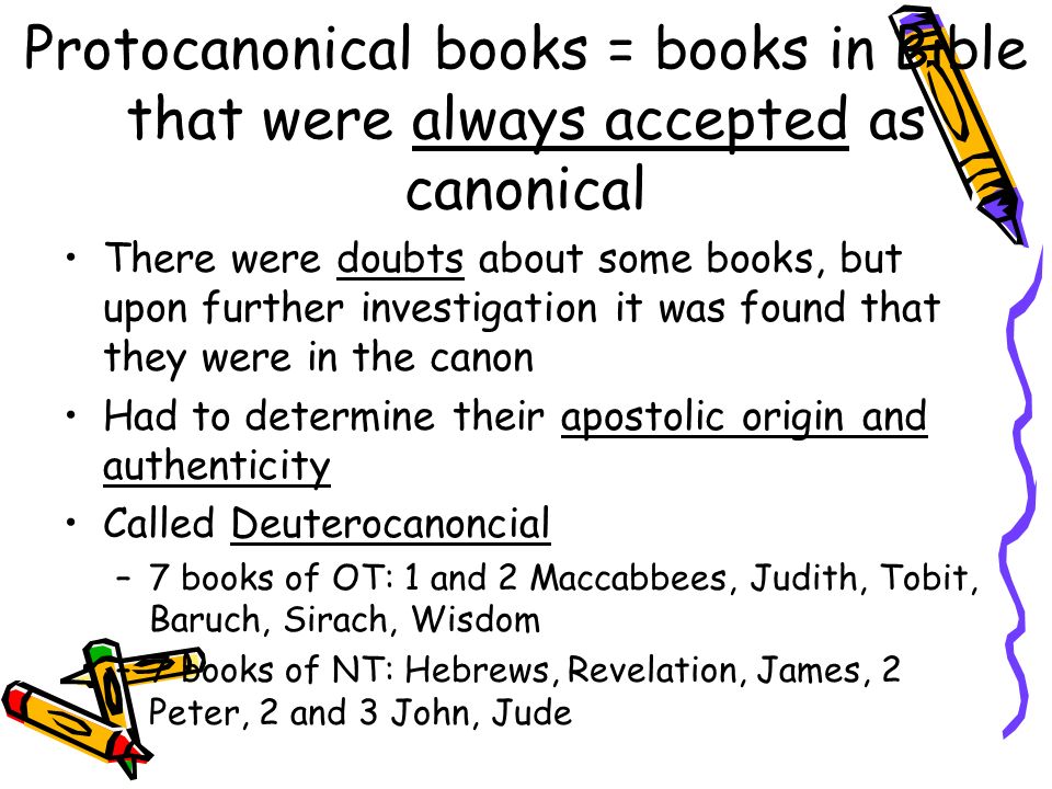 Protocanonical books = books in Bible that were always accepted as canonical
