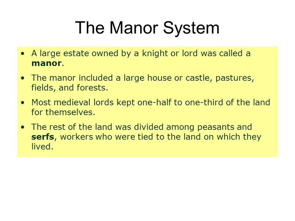 The Manor System A large estate owned by a knight or lord was called a manor.