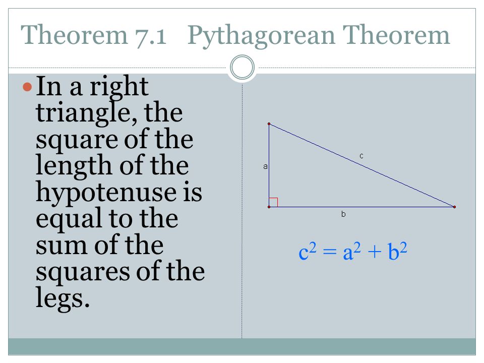 Theorem 7.1 Pythagorean Theorem