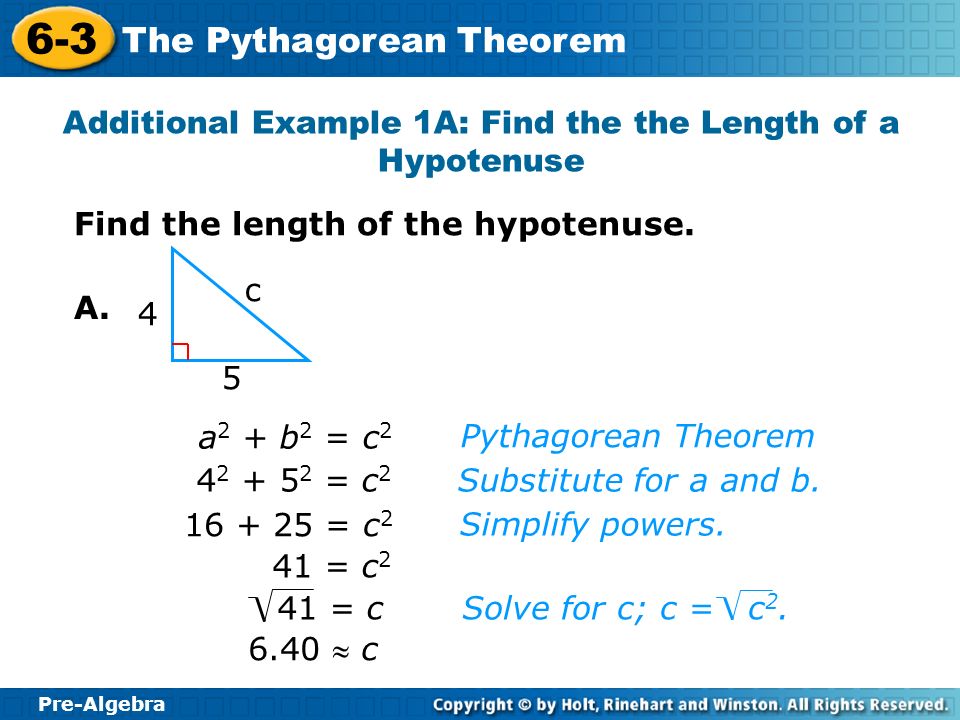 Additional Example 1A: Find the the Length of a Hypotenuse