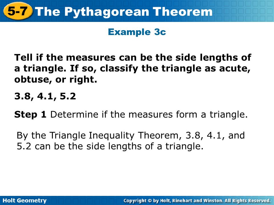 Example 3c Tell if the measures can be the side lengths of a triangle. If so, classify the triangle as acute, obtuse, or right.