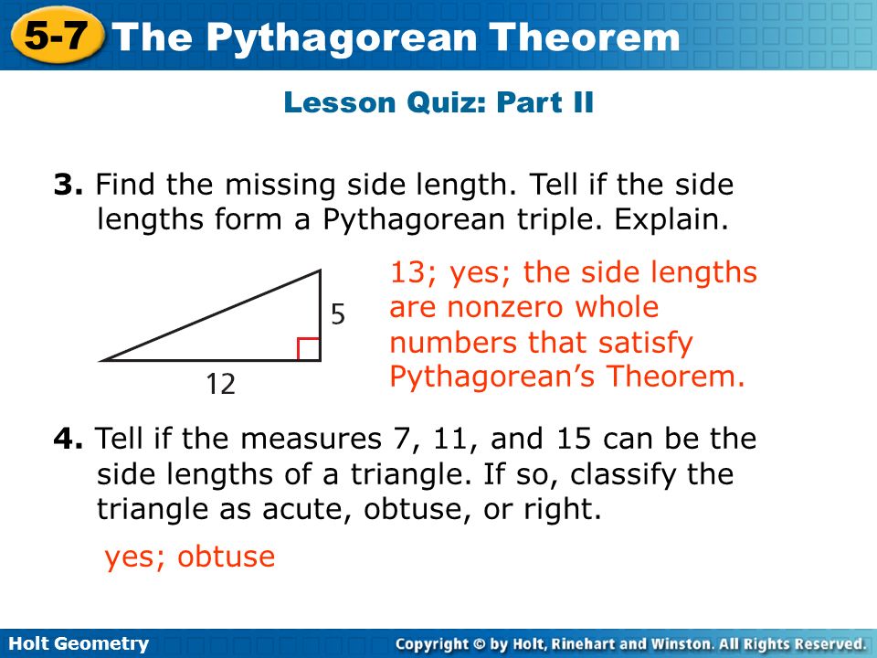 Lesson Quiz: Part II 3. Find the missing side length. Tell if the side lengths form a Pythagorean triple. Explain.