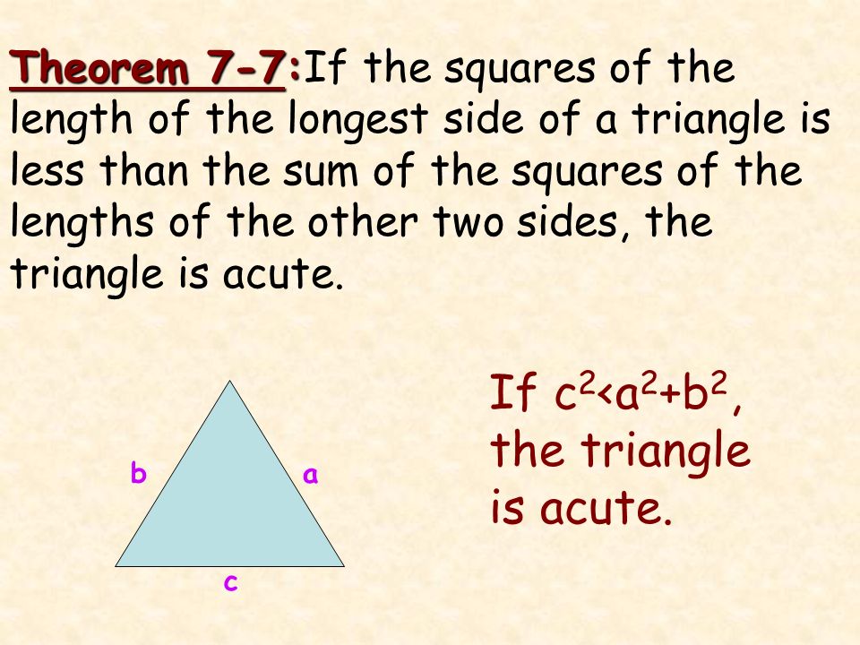 If c2<a2+b2, the triangle is acute.