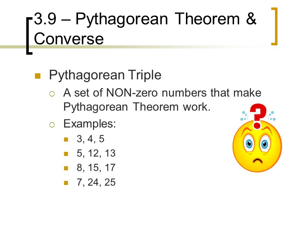 3.9 – Pythagorean Theorem & Converse