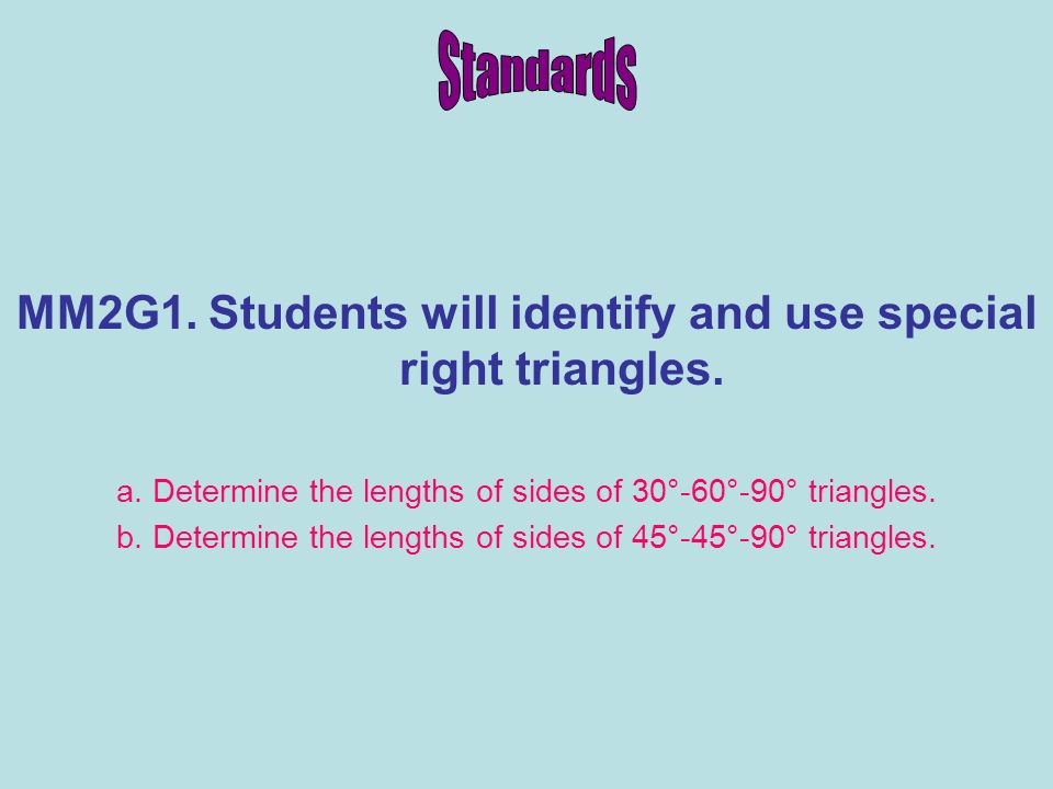 MM2G1. Students will identify and use special right triangles.