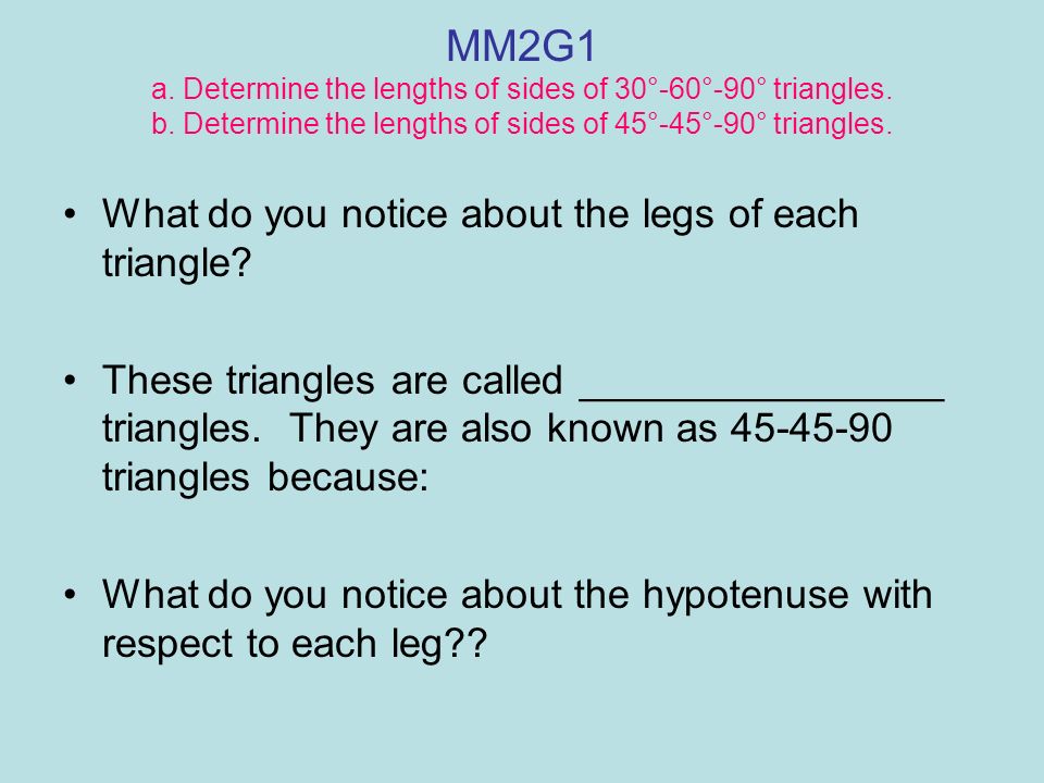 MM2G1 a. Determine the lengths of sides of 30°-60°-90° triangles. b